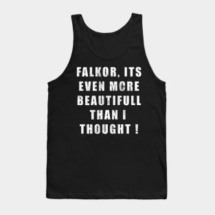 FALKOR FAR MORE BEAUTIFULL Tank Top